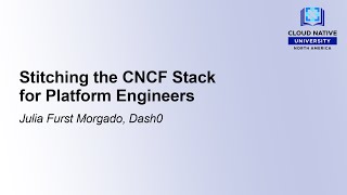 Stitching the CNCF Stack for Platform Engineers - Julia Furst Morgado, Dash0