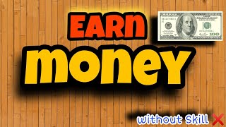 Earn money online without skill #fsuxity