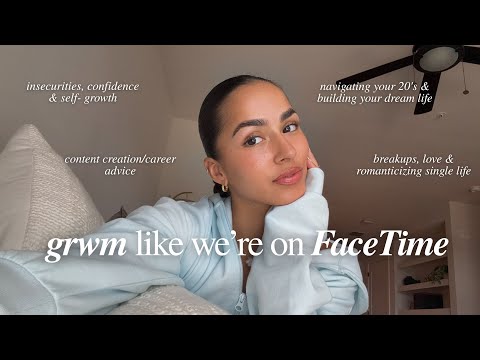 GRWM like we're on facetime| q+a, navigating your 20s, self-love, career advice, single life & more!
