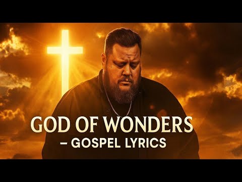 “God of Wonders – ✝️ Powerful Christian Worship Song Lyrics | Jelly Roll Inspired Gospel Music ”