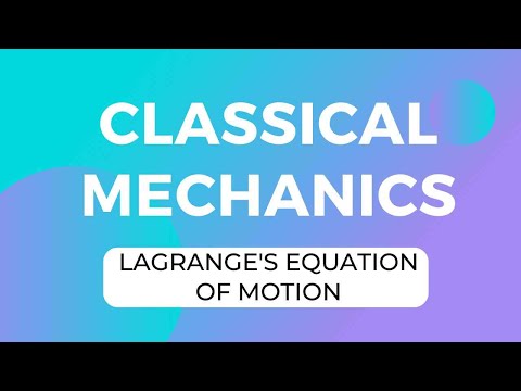 PART 7 | EULER LAGRANGE'S EQUATION OF MOTION | CLASSICAL MECHANICS