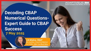 Webinar-  Decoding CBAP Numerical Questions- Expert Guide to CBAP Success- 7 May 2025