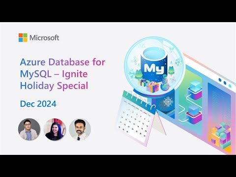 Azure Database for MySQL - Ignite Holiday Special (Dec 2024)