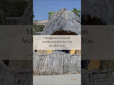 5 indigenous Kenyan Architectural Styles you should know #africanarchitecture
