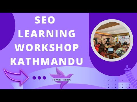 SEO Learning Workshop - Kathmandu - Nepal - Organise by Himal Tech, UK - 2022