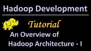 11. Overview of Hadoop Architecture - I (Hadoop 1.X architecture, Defining Hadoop)