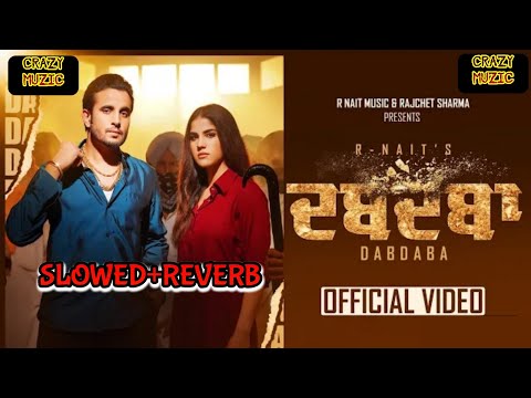 DABDABA_SLOWED+REVERB_R NAIT_PUNJABI_SONG_GURLEJ AKHTAR_2023