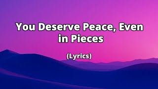 You Deserve Peace, Even in Pieces 💔 | A Healing Love Song of Hope