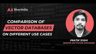 Comparison of Vector Databases on different use cases| Tutorial Video| Shorthills AI