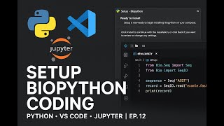 Setup Coding Environment for Biopython | Install Python, VS Code & Jupyter | Ep. 12