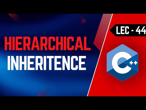 Lec-44 | Hierarchical Inheritance in OOPs