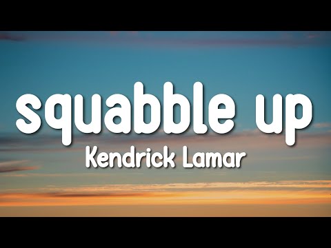 Kendrick Lamar - squabble up (Lyrics)