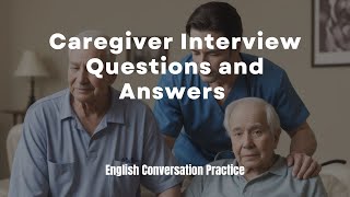 Daily English Conversation 🤔 Caregiver Interview Questions and Answers - Care Worker Interview Tips!