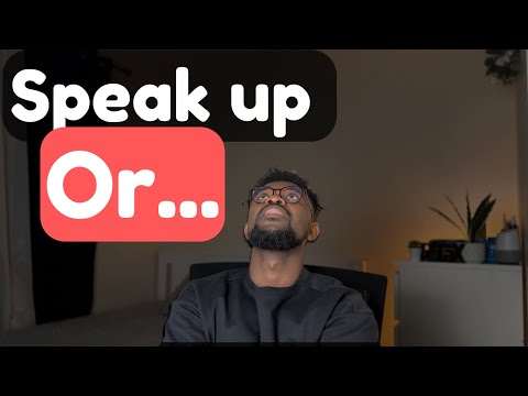 This is why you have to speak up
