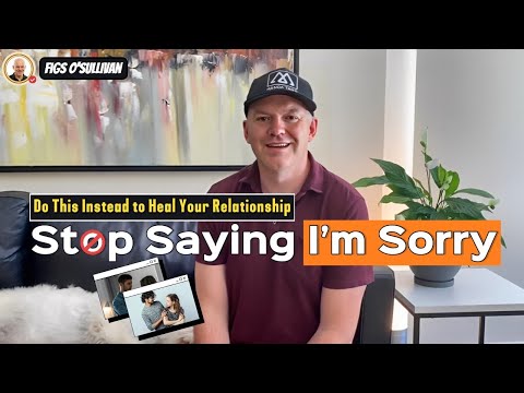 Stop Saying I’m Sorry – Do This Instead to Heal Your Relationship