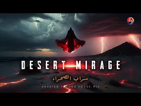 Desert Mirage - سراب الصحراء | Arabian Deep House & EDM Fusion 2025 | Official Audio And Video