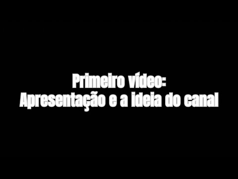 Primeiro vídeo do canal