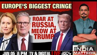 Europe's Biggest Cringe | Roar At Russia, Meow At Trump | India Matters With Shiv Aroor