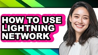 How to Use Lightning Network - Step by Step