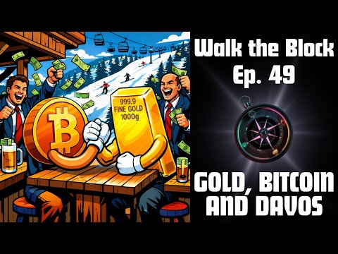 Gold, BTC, and Crypto At Davos | Ep 49 Walk The Block: Navigating Digital Finance