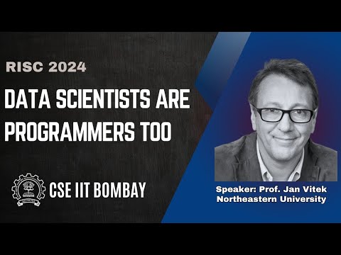 Data scientists are programmers too| CSE IIT Bombay| Prof. Jan Vitek| RISC 2024