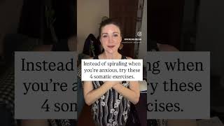 When you're feeling anxious, instead of spiraling, try these 4 somatic exercises.