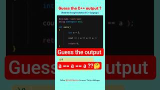 c++ Quiz 🧠🔷Guess the OUTPUT ( a == a == a ) #comparisonoperators #cpp#cppcast#coding #cppprogramming