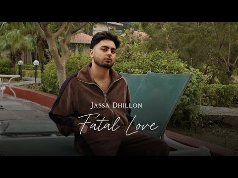 FATAL LOVE : Jassa Dhillon - Top Trend Walay