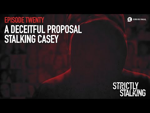 A Deceitful Proposal: Stalking Casey
