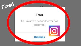 Instagram Error An Unknown Network Error Has Occurred Problem Solve 2022 Android & IOS