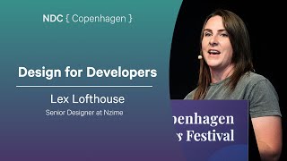 Design for Developers - Lex Lofthouse - NDC Copenhagen 2025