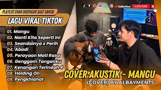 MANGU - Fourtwnty ft. Charita Utami (Cover) By Albayments | NANTI KITA SEPERTI INI | LAGU CAFE VIRAL