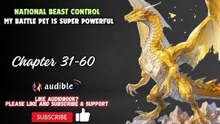 National Beast Control: My Battle Pet Is Super Powerful Chapter 31-60