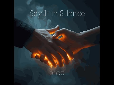BLOZ - Say It in Silence