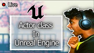 Actor in Unreal Engine in C++ |100 days of C++ (Days 94/100) | 250 Days of Programming (Day 100/250)