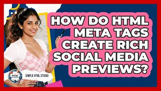 How Do HTML Meta Tags Create Rich Social Media Previews? - Simple HTML Studio
