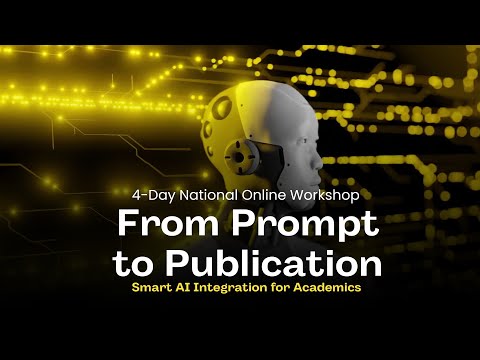From Prompt to Publication: Smart AI Integration for Academics | 4-day National Online Workshop