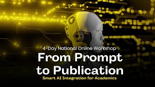 From Prompt to Publication: Smart AI Integration for Academics | 4-day National Online Workshop