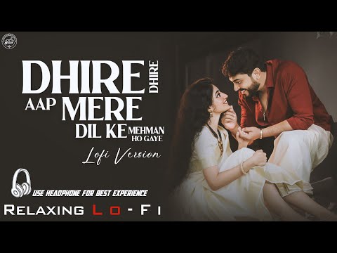 Dheere Dheere Aap Mere || Relaxing Lo- FI Version || दिल के मेहमान हो गए | 90s Hindi Lo-Fi Song