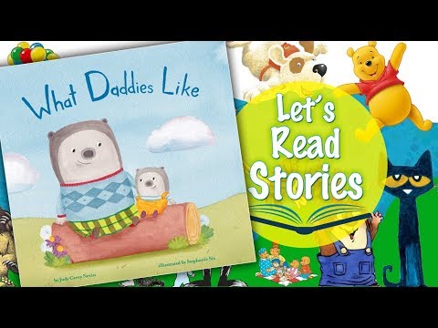 What Daddies Like - Books for Father's Day Read Aloud - Children's Stories