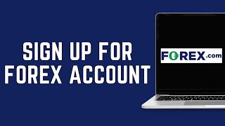 How To Sign Up For Forex Account? (2024)