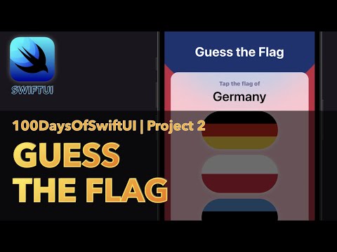 Guess The Flag | 100 Days Of SwiftUI | Day 20-22 | Project 2