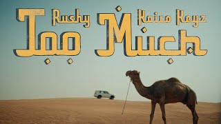 Rushy ft. Kairo Keyz - Too Much [Music Video]
