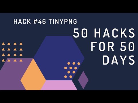 Hack #46 TinyPNG - Free and Easy Way to Compress Images