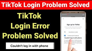 Fix TikTok Login Problem !! Could Not Login With Phone Problem Solution