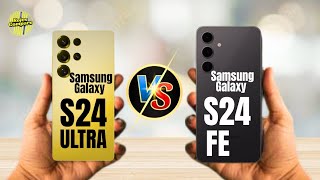 Samsung Galaxy S24 Ultra VS Samsung Galaxy S24 FE