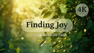 Finding Joy in Everyday Life with Faith