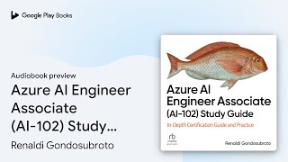 Azure AI Engineer Associate (AI-102) Study… by Renaldi Gondosubroto · Audiobook preview