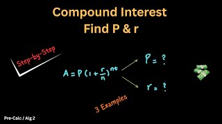 Compound Interest Problems | Solving for Principal & Rate  – Pre-Calc 11, Algebra I, Financial Math