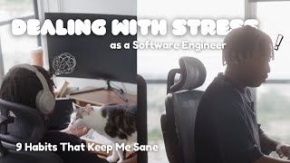 Software Engineering Can Be Stressful  | 9 Habits That Keep Me Sane